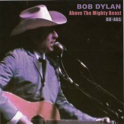 Bob Dylan : Above The Mighty Beast